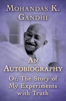 Autobiography, Mohandas Gandhi