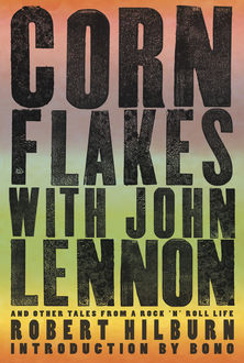 Corn Flakes with John Lennon, Robert Hilburn