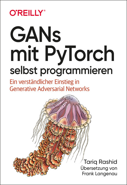 GANs mit PyTorch selbst programmieren, Tariq Rashid