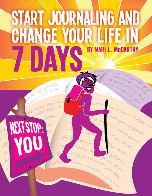 Start Journaling And Change Your Life In 7 Days, Gillian Burgess, Mari L.McCarthy
