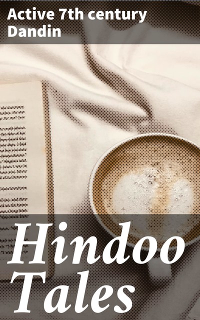 Hindoo Tales, Active 7th century Dandin