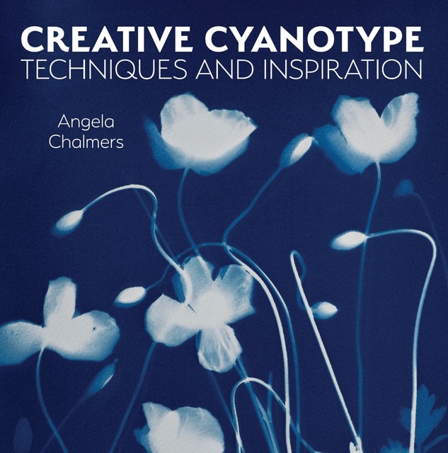 Creative Cyanotype, Angela Chalmers