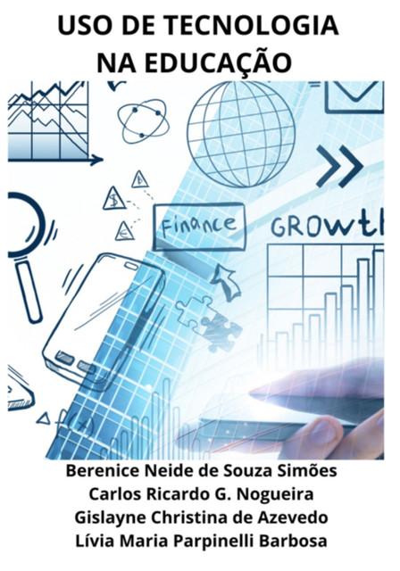 Uso De Tecnologias Na Educação, Berenice Neide De Souza Simões, Gislayne Christina De Azevedo, Carlos Ricardo G. Nogueira, Lívia Maria Parpinelli Barbosa