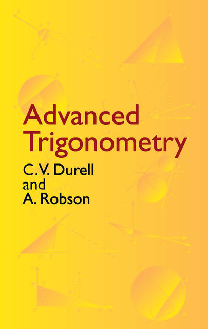 Advanced Trigonometry, A.Robson, C.V.Durell