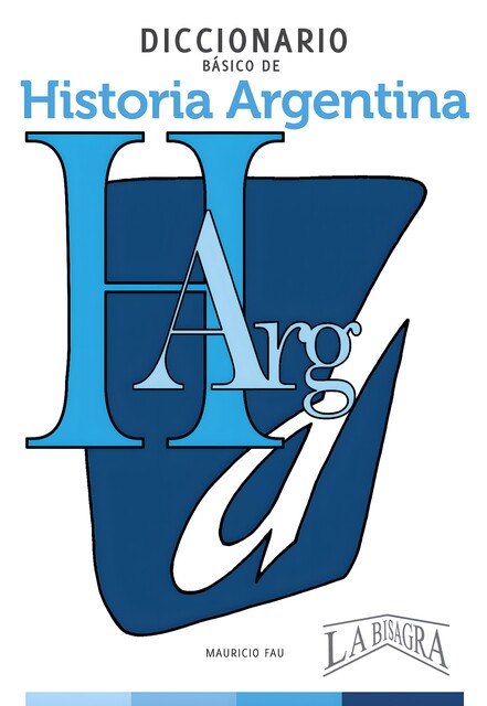 Diccionario básico de Historia argentina, MAURICIO FAU