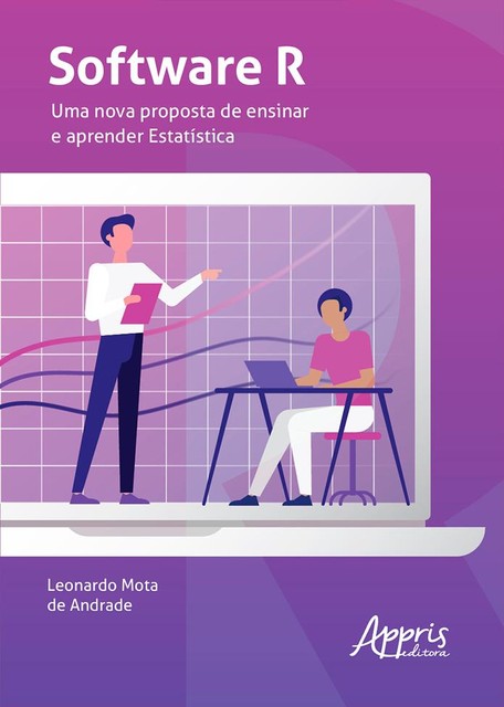 Software R: Uma Nova Proposta de Ensinar e Aprender Estatística, Leonardo Mota de Andrade