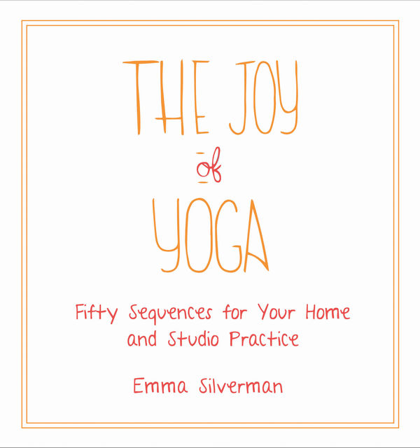 The Joy of Yoga, Emma Silverman