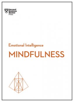 Mindfulness (HBR Emotional Intelligence Series), Daniel Goleman, Harvard Business Review, Susan David, Christina Congleton, Ellen Langer