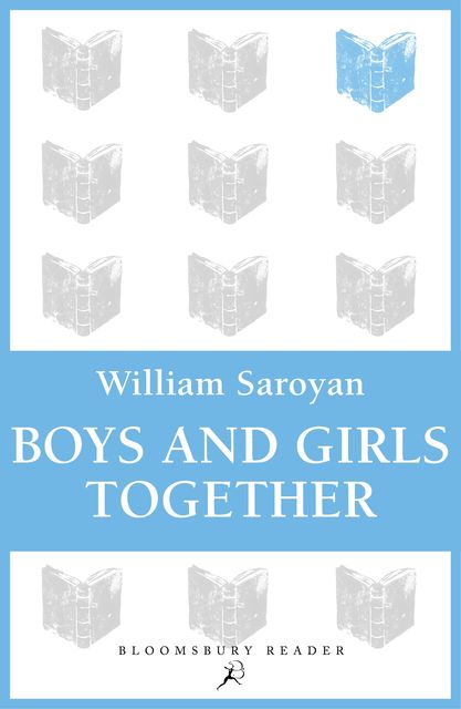 Boys and Girls Together, William Saroyan