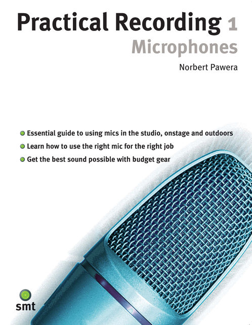 Practical Recording 1: Microphones, Norbert Pawera