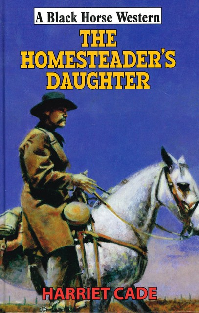 The Homesteader's Daughter, Harriet Cade