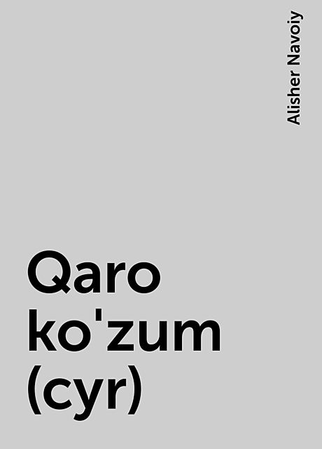 Qaro ko'zum (cyr), Alisher Navoiy