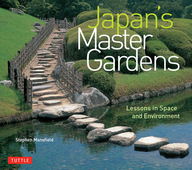 Japan's Master Gardens, Stephen Mansfield
