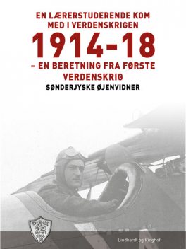 En lærerstuderende kom med i verdenskrigen 1914–18, Sønderjyske Øjenvidner