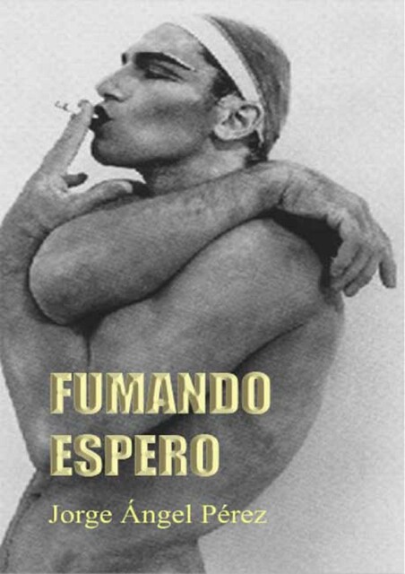 Fumando espero, Jorge Ángel Pérez