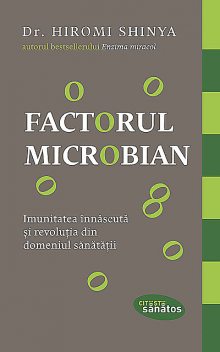 Factorul microbian. Imunitatea înnăscută și revoluția din domeniul sănătății, Hiromi Shinya