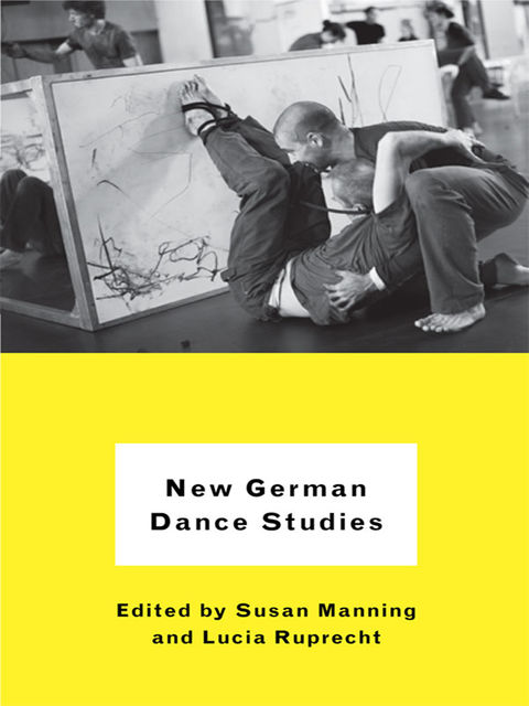 New German Dance Studies, Lucia Ruprecht, Susan Manning
