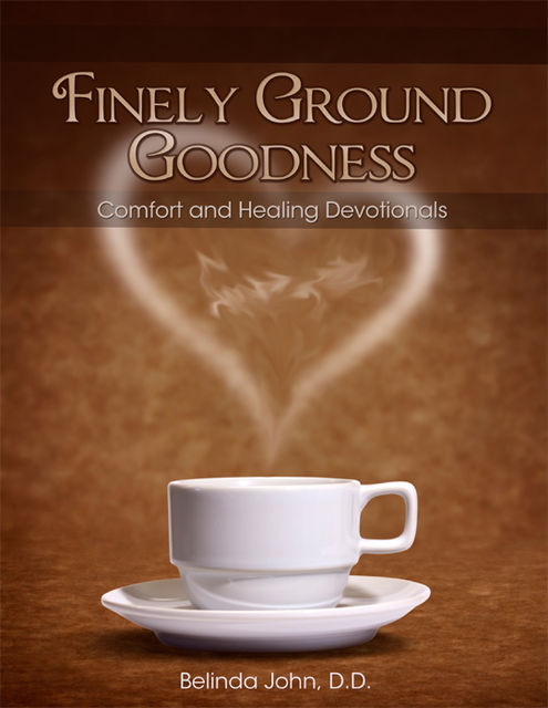 Finely Ground Goodness: Comfort and Healing Devotionals, D.D.Belinda John