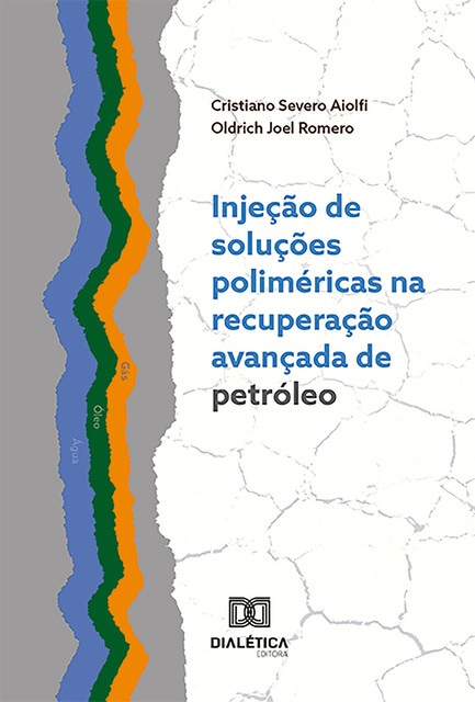 Injeção de soluções poliméricas na recuperação avançada de petróleo, Oldrich Joel Romero, Cristiano Severo Aiolfi