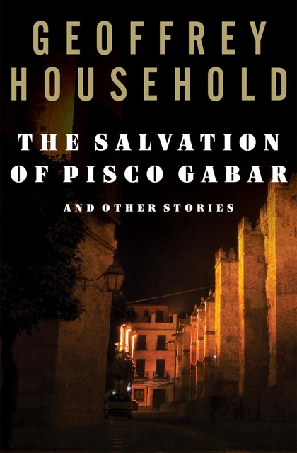 The Salvation of Pisco Gabar, Geoffrey Household