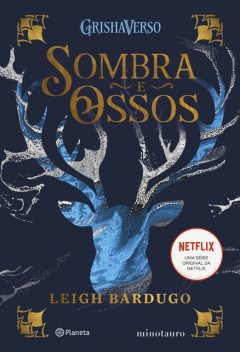 Trilogia Grisha 01 – Sombra e Ossos, Leigh Bardugo