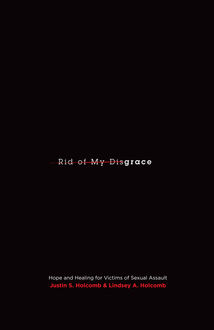 Rid of My Disgrace, Justin S.Holcomb, Lindsey A. Holcomb