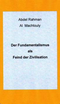 Der Fundamentalismus, Mag. Abdel Rahman Al Machtouly