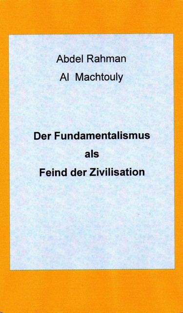 Der Fundamentalismus, Mag. Abdel Rahman Al Machtouly