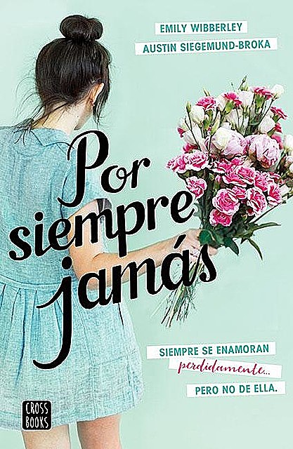 Por siempre jamás (Spanish Edition), Austin Siegemund-Broka, Emily Wibberley