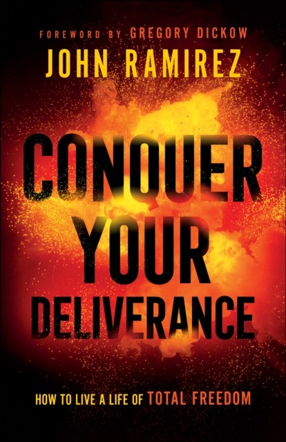 Conquer Your Deliverance, John Ramirez
