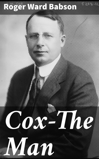 Cox—The Man, Roger Ward Babson