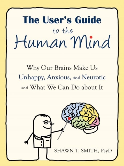 User's Guide to the Human Mind, Shawn T.Smith