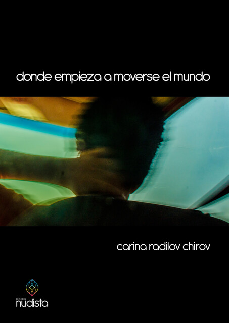 Donde empieza a moverse el mundo, Carina Radilov Chirov