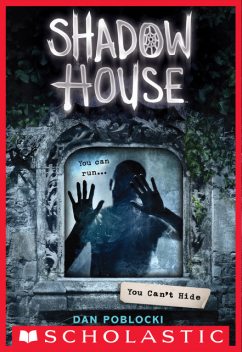 Shadow House: You Can't Hide, Dan Poblocki