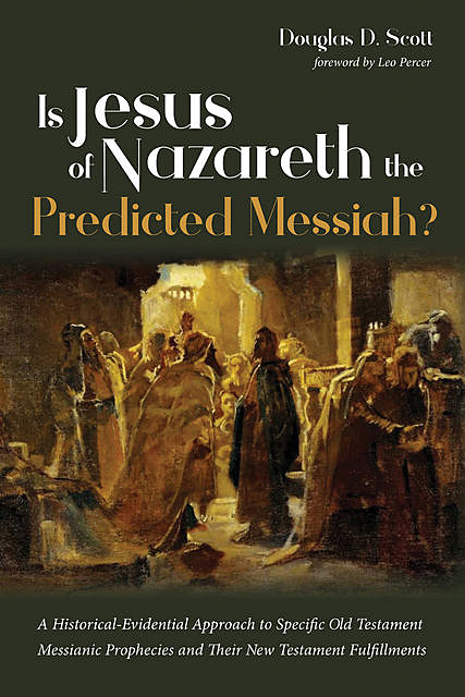 Is Jesus of Nazareth the Predicted Messiah, Douglas Scott
