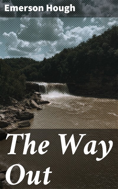 The Way Out, Emerson Hough