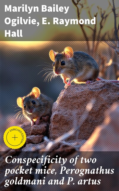 Conspecificity of two pocket mice, Perognathus goldmani and P. artus, E.Raymond Hall, Marilyn Bailey Ogilvie