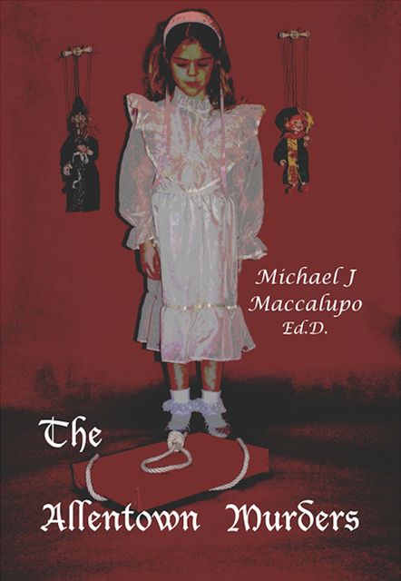 The Allentown Murders, Michael J Maccalupo