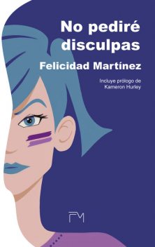 No pediré disculpas, Felicidad Martínez