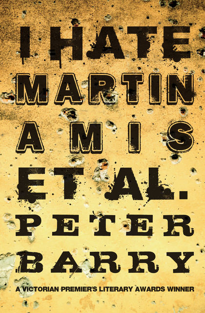 I Hate Martin Amis et al, Peter Barry