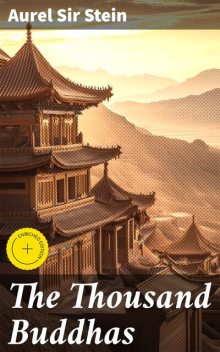 The Thousand Buddhas, Aurel Sir Stein