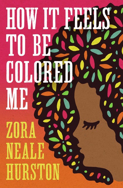 How It Feels to be Colored Me, Zora Neale Hurston