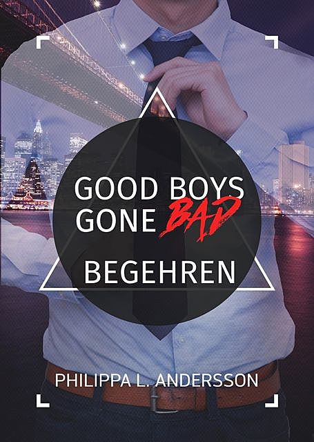 Good Boys Gone Bad – Begehren, Philippa L. Andersson