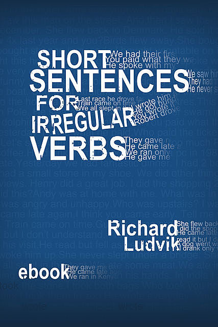 Short sentences for irregular verbs, Richard Ludvik