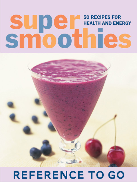 Super Smoothies: Reference to Go, Mary Corpening Barber, Sara Corpening Whiteford