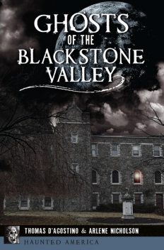 Ghosts of the Blackstone Valley, Arlene Nicholson, Thomas D'Agostino
