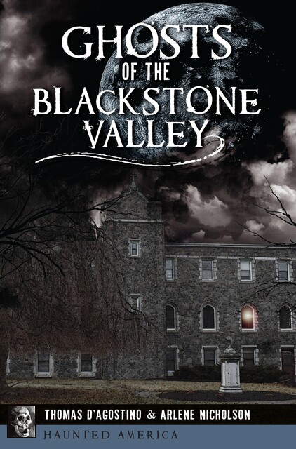 Ghosts of the Blackstone Valley, Arlene Nicholson, Thomas D'Agostino