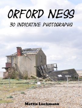 Orford Ness – 30 indicative photographs, Mattis Lühmann