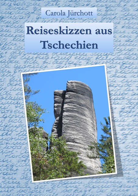 Reiseskizzen aus Tschechien, Carola Jürchott