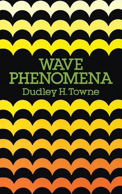 Wave Phenomena, Dudley H.Towne
